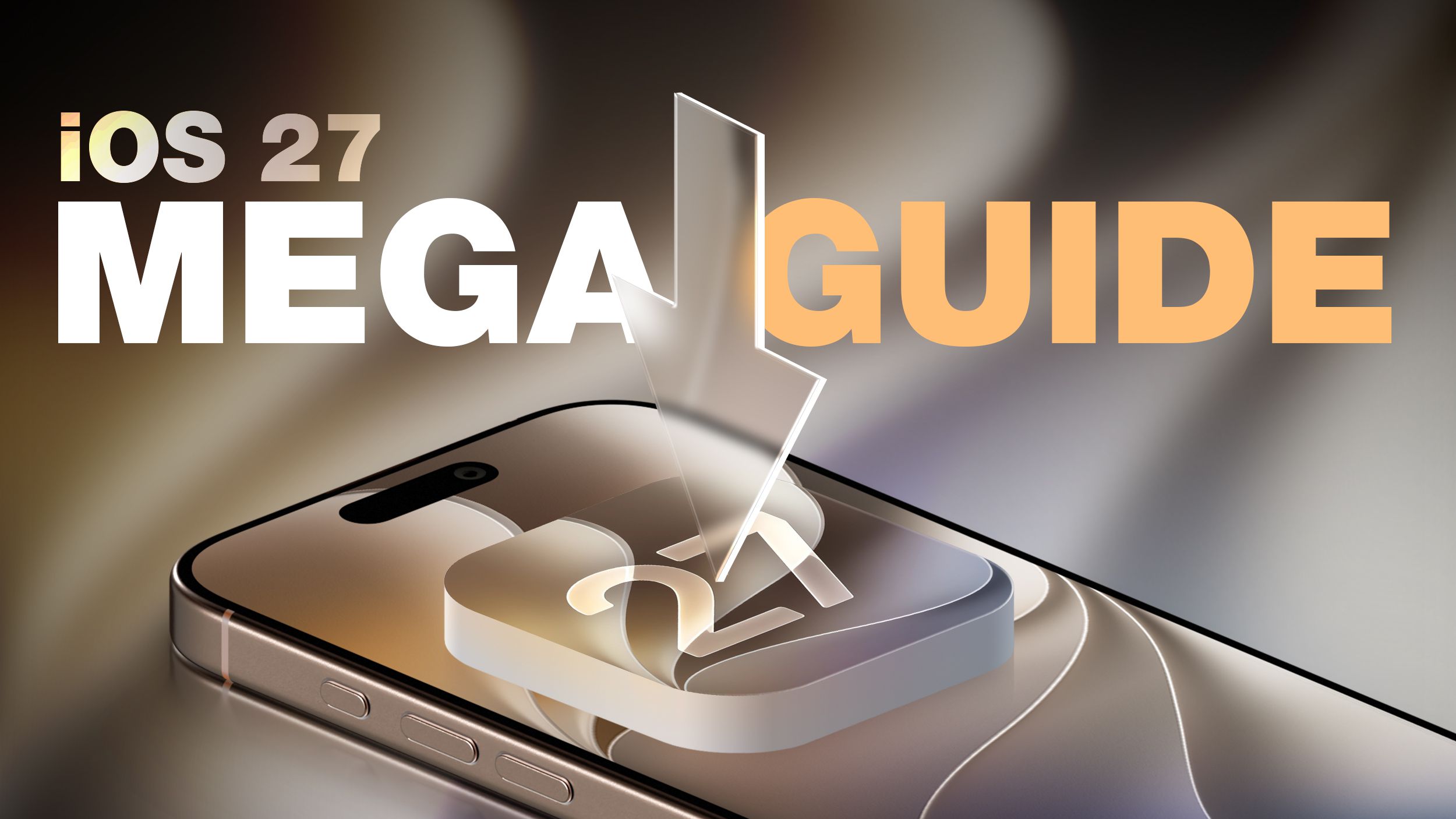 iOS 27 Rehberi: Tüm Yeni Özellikler Tek Bir Yerde!